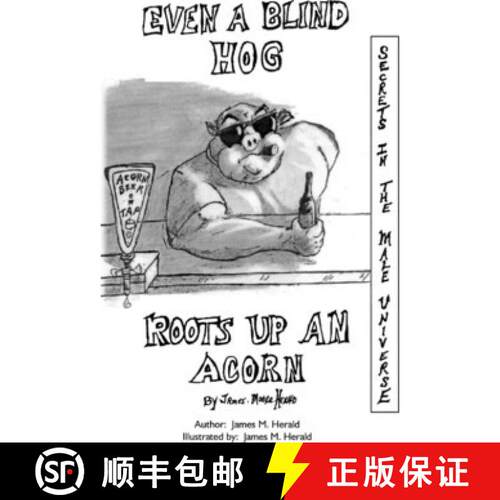 【3-4周达】Even a Blind Hog Roots up an Acorn: Secrets in the Male Universe [9780964823693]