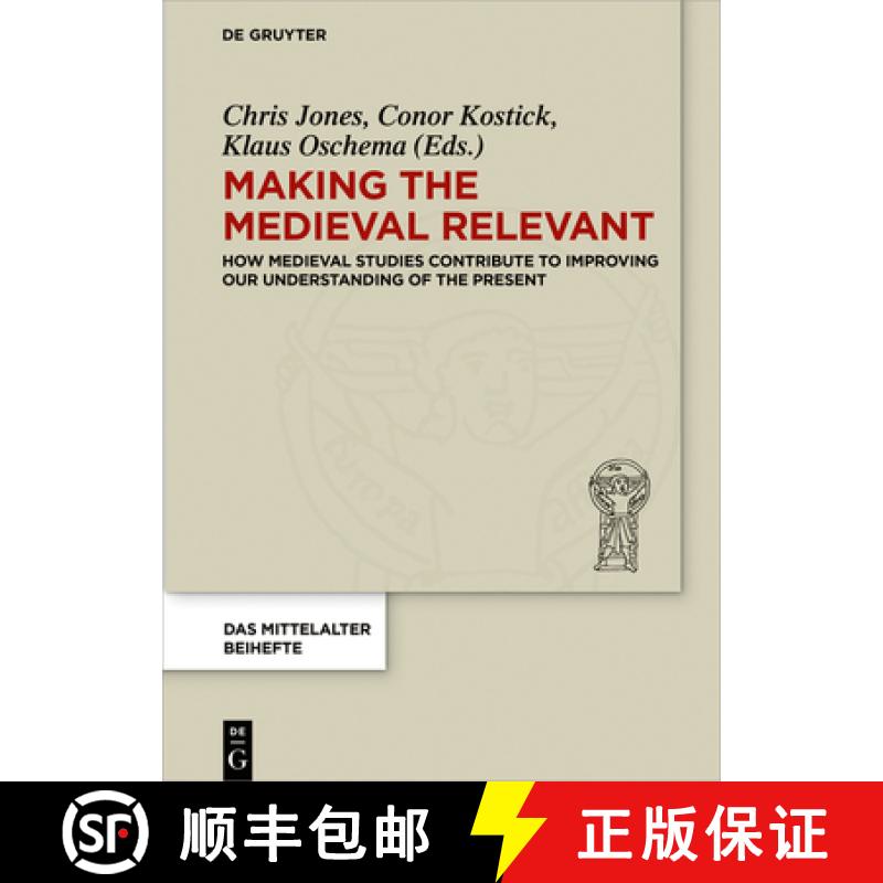【3-4周达】Making the Medieval Relevant: How Medieval Studies Contribute to Improving Our Understandi... [9783110545302]