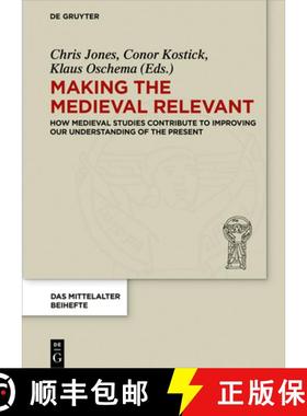 预订 Making the Medieval Relevant: How Medieval Studies Contribute to Improving our Understanding of ... [9783110545302]