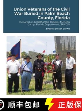 【3-4周达】Union Veterans of the Civil War Buried in Palm Beach County, Florida: Prepared on behalf o... [9781716521720]