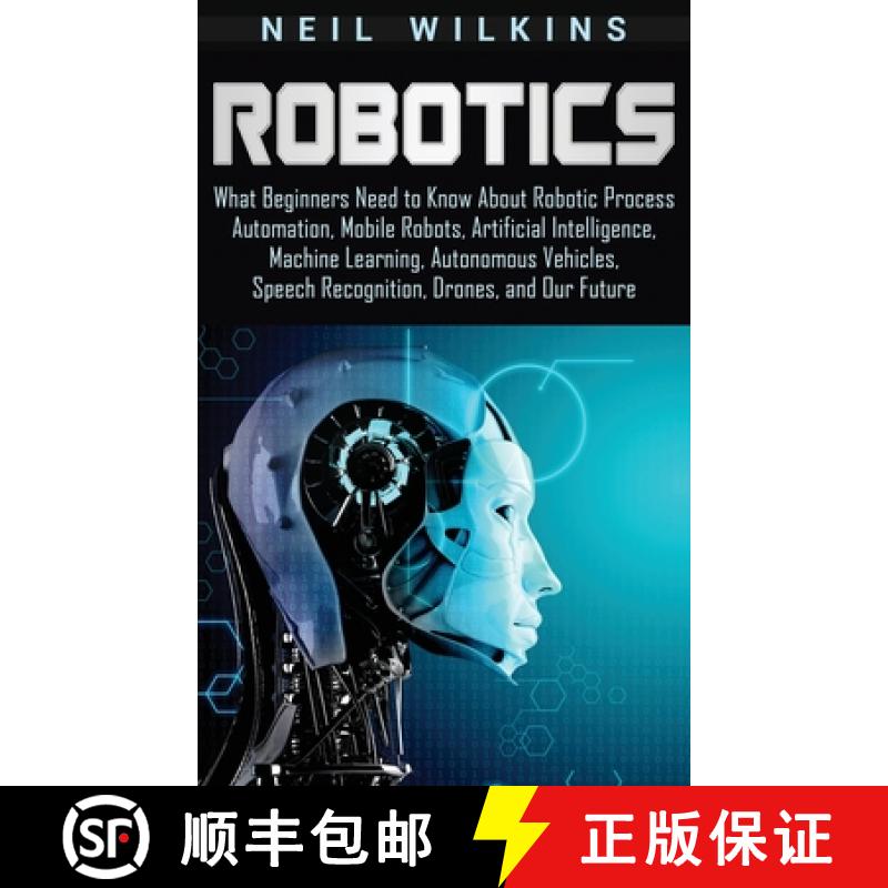 【3-4周达】Robotics: What Beginners Need to Know about Robotic Process Automation, Mobile Robots, Art... [9781647481216]