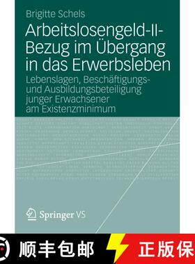 【3-4周达】Arbeitslosengeld-II-Bezug Im UEbergang in Das Erwerbsleben: Lebenslagen, Beschaftigungs- U... [9783531185620]