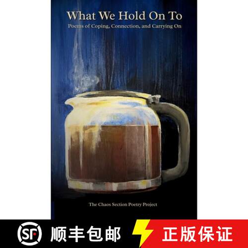 【3-4周达】What We Hold On To: Poems of Coping, Connection, and Carrying On: Poems of Coping, Connect... [9798999304223]