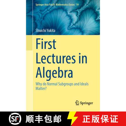 【3-4周达】精装 First Lectures in Algebra: Why do Normal Subgroups and Ideals Matter? [9789819554560]