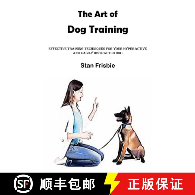 【3-4周达】The Art of Dog Training: Effective Training Techniques for Your Hyperactive and Easily Dis... [9788794477086]