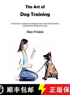 【3-4周达】The Art of Dog Training: Effective Training Techniques for Your Hyperactive and Easily Dis... [9788794477086]