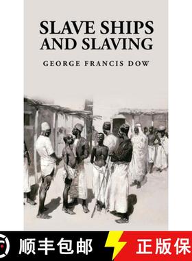 【3-4周达】Slave Ships and Slaving: George Francis Dow [9781639237456]