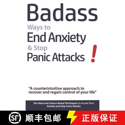 【3-4周达】Badass Ways to End Anxiety & Stop Panic Attacks! - A counterintuitive approach to recover ... [9789090305264]