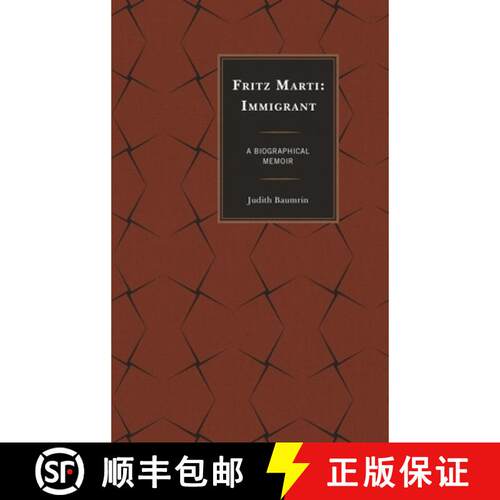 【3-4周达】Fritz Marti : Immigrant, A Biographical Memoir [9780761865988]