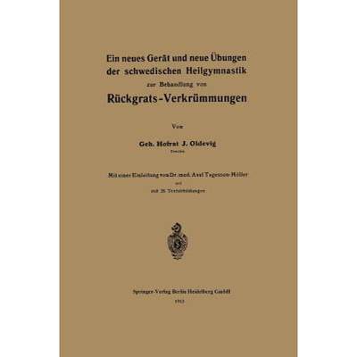 【4周达】Ein Neues Gerät Und Neue Übungen Der Schwedischen Heilgymnastik Zur Behandlung Von Rückgr... [9783662238615]