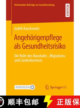 【3-4周达】Angehörigenpflege als Gesundheitsrisiko : Die Rolle des Haushalts-, Migrations- und Länd... [9783658340940]