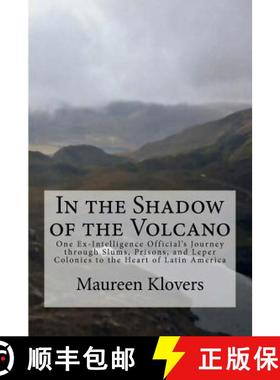 预订 In the Shadow of the Volcano: One Ex-Intelligence Official's Journey through Slums, Prisons, and... [9780615586458]
