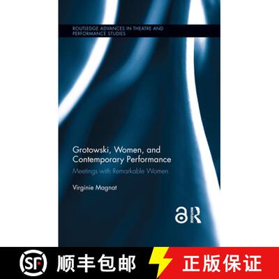 【3-4周达】Grotowski, Women, and Contemporary Performance : Meetings with Remarkable Women [9781138922143]