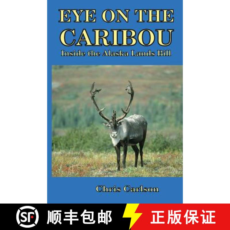 【3-4周达】Eye on the Caribou: Inside the Alaska Lands Bill [9780945648284]