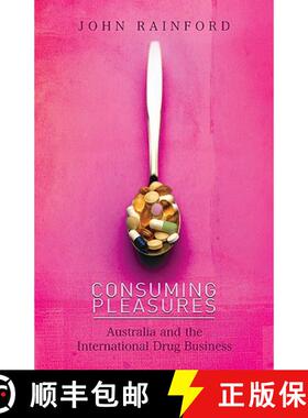 【3-4周达】Consuming Pleasures: Australia and the International Drug Business [9781921361432]