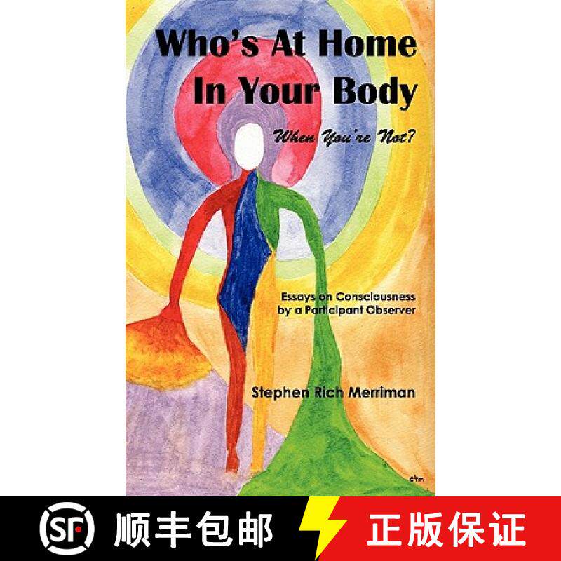 预订 Who's at Home in Your Body (When You're Not)? Essays on Consciousness by a Participant Observer [9780981769837]