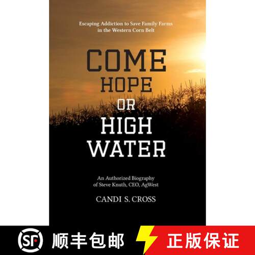 【3-4周达】精装 Come Hope or High Water: Escaping Addiction to Save Family Farms in the Western Corn ... [9780578725833]