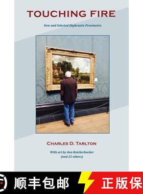 预订 Touching Fire: New and Selected Ekphrastic Prosimetra [9780998037509]
