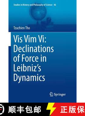 【3-4周达】Vis Vim Vi: Declinations of Force in Leibniz’s Dynamics: Declinations of Force in Leibniz... [9783319865386]