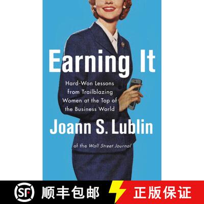 【3-4周达】Earning It: Hard-Won Lessons from Trailblazing Women at the Top of the Business World [9780062407474]
