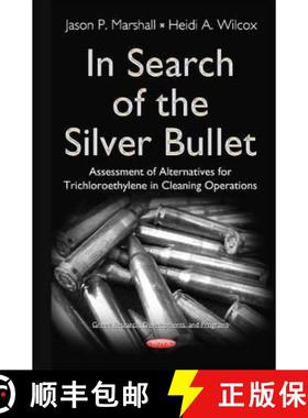 【3-4周达】In Search of the Silver Bullet: Assessment of Alternatives for Trichloroethylene in Cleani... [9781634834247]
