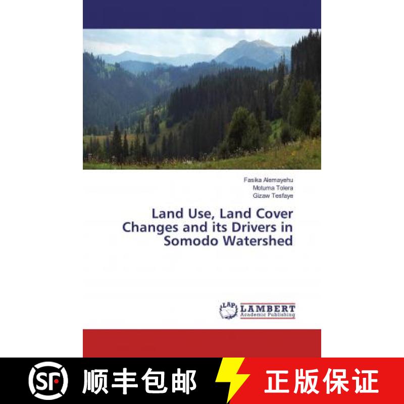 预订 Land Use, Land Cover Changes and its Drivers in Somodo Watershed [9786200466747]
