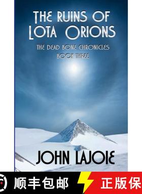 【3-4周达】The Ruins of Lota Orions: The Dead Bone Chronicles Book 3 [9781312272323]