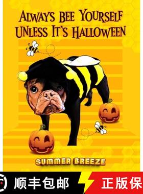预订 Always BEE Yourself Unless It's Halloween [9781960582881]