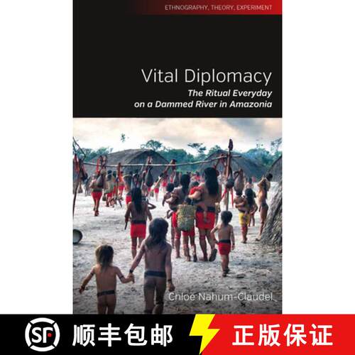 【3-4周达】精装 Vital Diplomacy: The Ritual Everyday on a Dammed River in Amazonia [9781785334061]