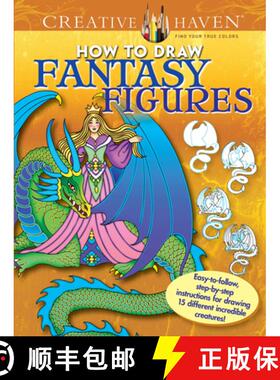 预订 Creative Haven How to Draw Fantasy Figures Coloring Book: Easy-To-Follow, Step-By-Step Instructi... [9780486798745]