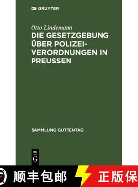 预订 Die Gesetzgebung UEber Polizeiverordnungen in Preussen: Textausgabe Der Einschlagigen Gesetzesbe... [9783111267999]