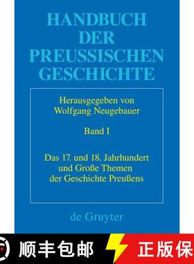 【3-4周达】Handbuch der Preussischen Geschichte, Band 1, Das 17. und 18. Jahrhundert und Grosse Theme... [9783110140910]