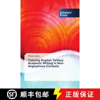 预订 Tutoring English Tertiary Academic Writing in Non-Anglophone Contexts [9786202315852]