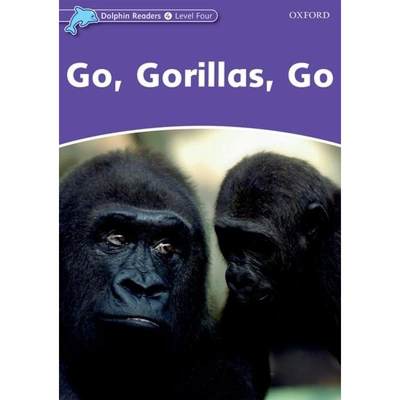 【4周达】Dolphin Readers Level 4: Go, Gorillas, Go [9780194401142]