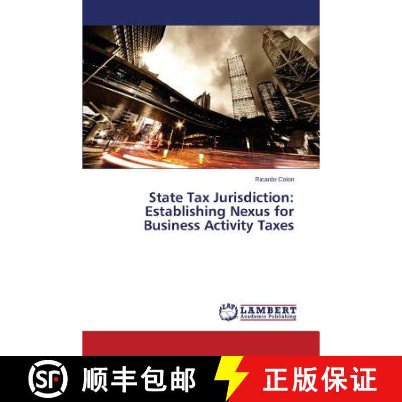 【3-4周达】State Tax Jurisdiction: Establishing Nexus for Business Activity Taxes [9783659741180]