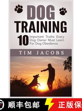 【3-4周达】Dog Training: 10 Important Truths Every Dog Owner Must Learn For Dog Obedience: 10 Importa... [9781952964008]