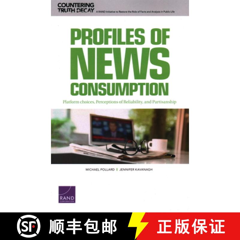 【4周达】Profiles of News Consumption: Platform Choices, Perceptions of Reliability, and Partisanship [9781977403438]