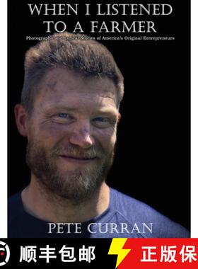 【3-4周达】When I Listened to a Farmer: Photographs and Lyrical Stories of America's Original Entrepr... [9781620065747]