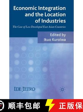 【3-4周达】Economic Integration and the Location of Industries : The Case of Less Developed East Asia... [9781349351152]