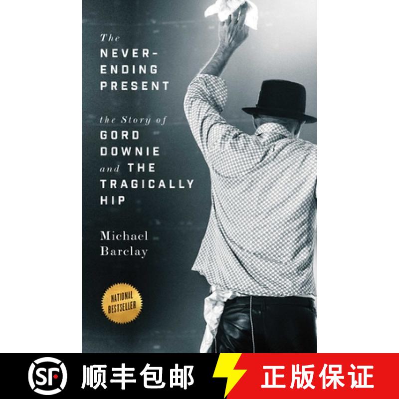 【3-4周达】The Never-Ending Present: The Story of Gord Downie and the Tragically Hip [9781770414693]