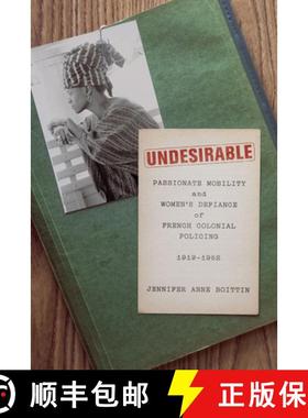 【3-4周达】Undesirable: Passionate Mobility and Women's Defiance of French Colonial Policing, 1919-1952 [9780226822259]