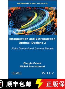 【3-4周达】Interpolation And Extrapolation Optimal Designs V2: Finite Dimensional General Models [Wil... [9781786300546]