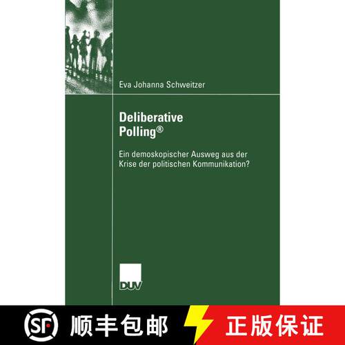 【3-4周达】Deliberative Polling(r): Ein Demoskopischer Ausweg Aus Der Krise Der Politischen Kommunika... [9783824445752]