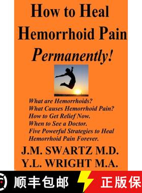 【3-4周达】How to Heal Hemorrhoid Pain Permanently!: What are Hemorrhoids? What Causes Hemorrhoid Pai... [9780359832651]