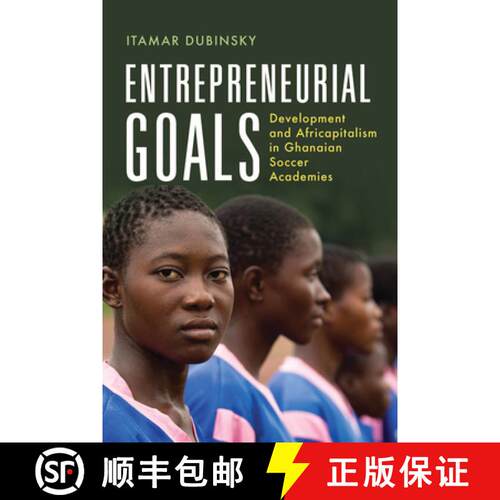 预订 精装 Entrepreneurial Goals – Development and Africapitalism in Ghanaian Soccer Academies [9780299335601]