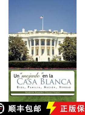 【3-4周达】Un Mojado En La Casa Blanca: Dios, Familia, Nacion, Verdad [9781463308162]