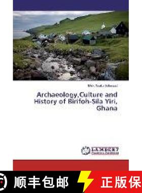预订 Archaeology,Culture and History of Birifoh-Sila Yiri, Ghana [9783659594335]