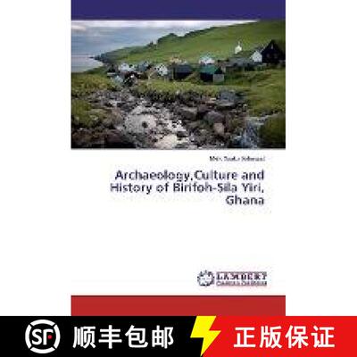 预订 Archaeology,Culture and History of Birifoh-Sila Yiri, Ghana [9783659594335]