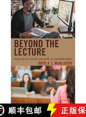【3-4周达】Beyond the Lecture : Interacting with Students and Shaping the Classroom Dynamic [9781475858624]