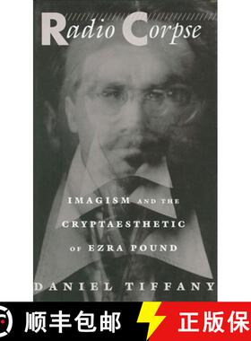 【3-4周达】Radio Corpse: Imagism and the Cryptaesthetic of Ezra Pound [9780674746626]